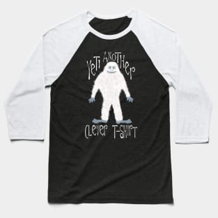 Yeti Funny Pun T-Shirt Baseball T-Shirt